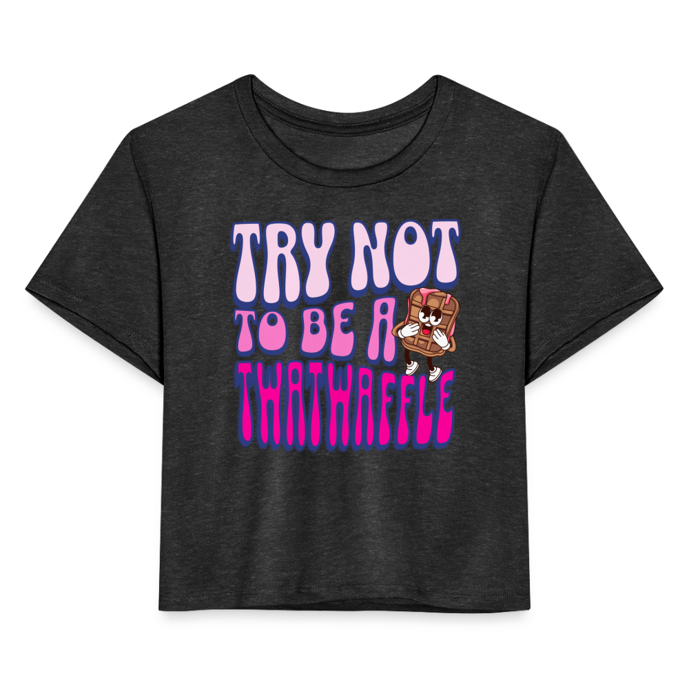 BENNETT PEACH "TRY NOT TO BE A TWATWAFFLE" Women's Cropped T-Shirt - deep heather