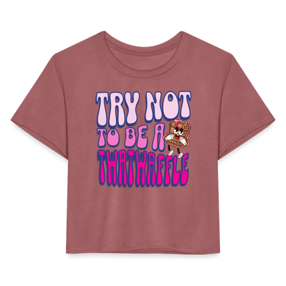 BENNETT PEACH "TRY NOT TO BE A TWATWAFFLE" Women's Cropped T-Shirt - mauve