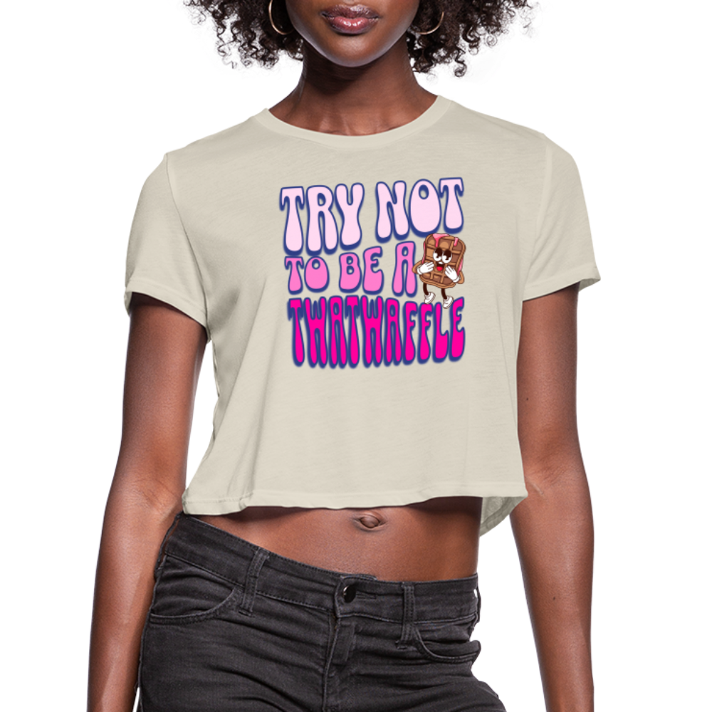 BENNETT PEACH "TRY NOT TO BE A TWATWAFFLE" Women's Cropped T-Shirt - dust