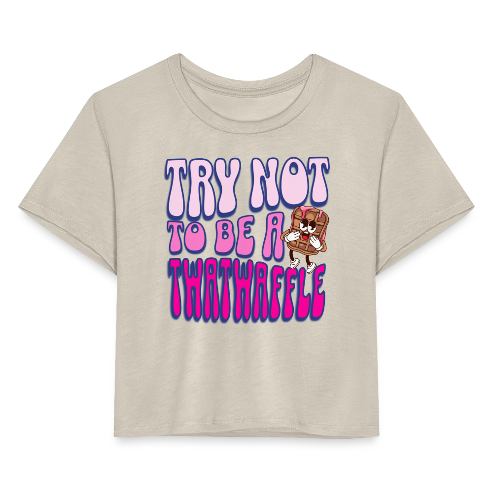 BENNETT PEACH "TRY NOT TO BE A TWATWAFFLE" Women's Cropped T-Shirt - dust