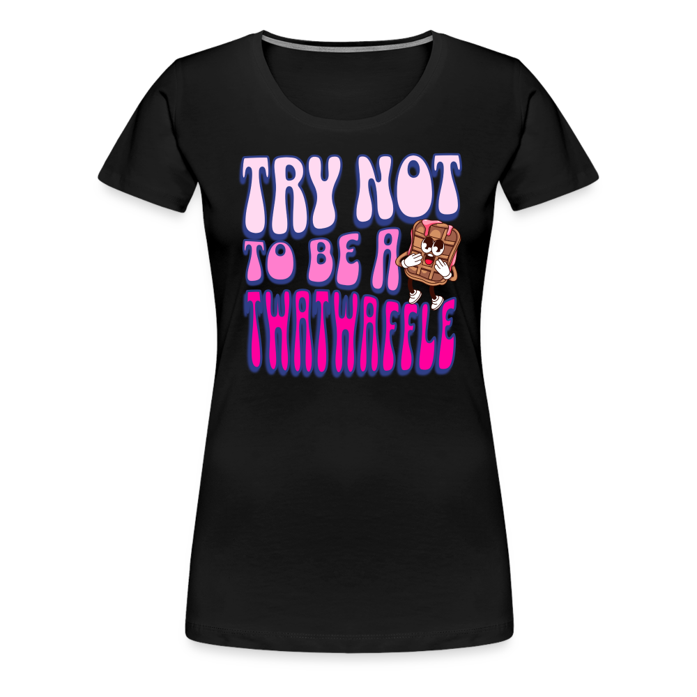 BENNETT PEACH "TRY NOT TO BE A TWATWAFFLE" Women’s Premium T-Shirt - black