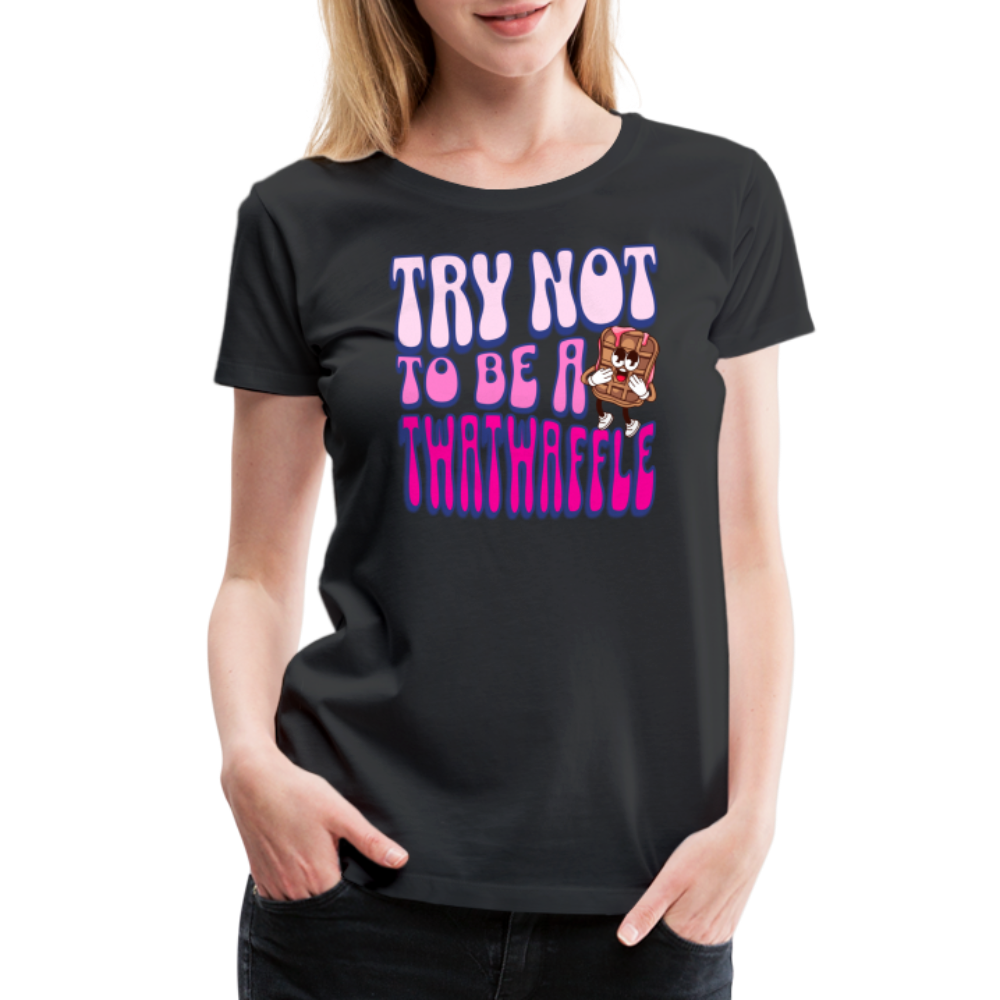 BENNETT PEACH "TRY NOT TO BE A TWATWAFFLE" Women’s Premium T-Shirt - black