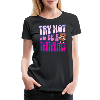 BENNETT PEACH "TRY NOT TO BE A TWATWAFFLE" Women’s Premium T-Shirt - black
