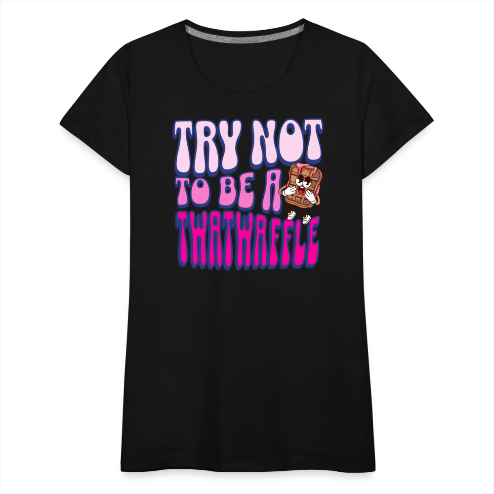 BENNETT PEACH "TRY NOT TO BE A TWATWAFFLE" Women’s Premium T-Shirt - black