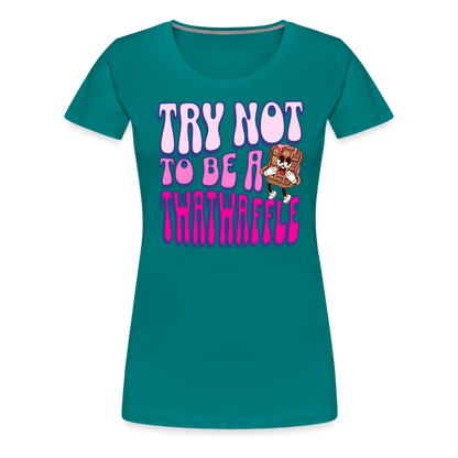 BENNETT PEACH "TRY NOT TO BE A TWATWAFFLE" Women’s Premium T-Shirt - teal