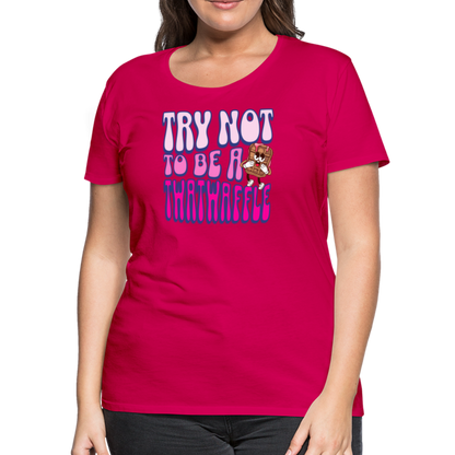 BENNETT PEACH "TRY NOT TO BE A TWATWAFFLE" Women’s Premium T-Shirt - dark pink