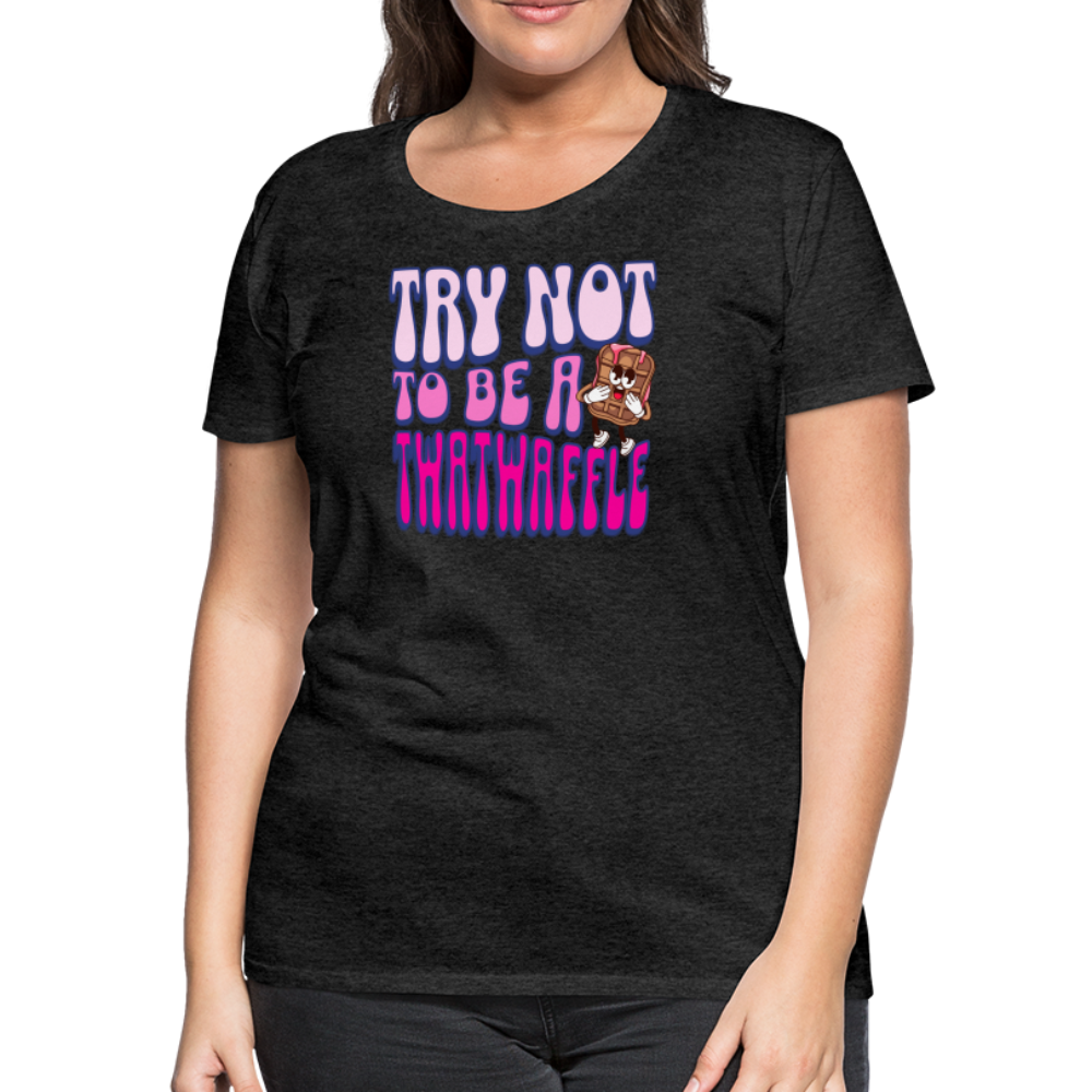 BENNETT PEACH "TRY NOT TO BE A TWATWAFFLE" Women’s Premium T-Shirt - charcoal grey