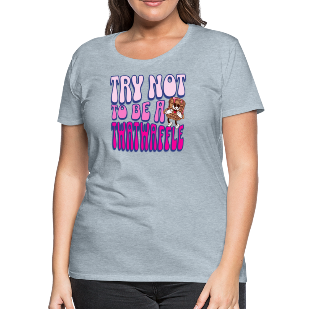 BENNETT PEACH "TRY NOT TO BE A TWATWAFFLE" Women’s Premium T-Shirt - heather ice blue