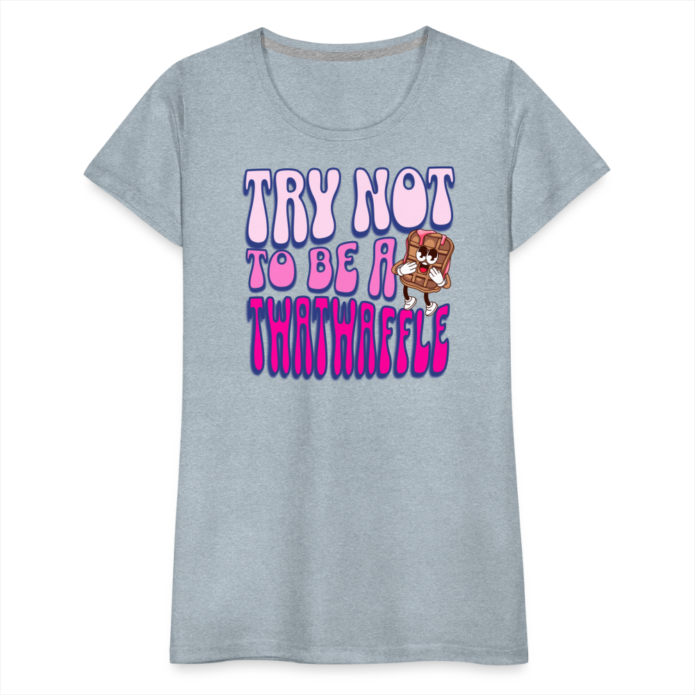 BENNETT PEACH "TRY NOT TO BE A TWATWAFFLE" Women’s Premium T-Shirt - heather ice blue