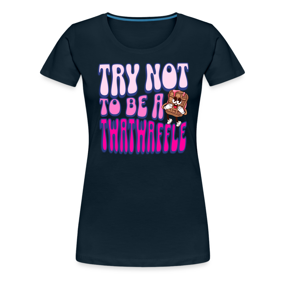 BENNETT PEACH "TRY NOT TO BE A TWATWAFFLE" Women’s Premium T-Shirt - deep navy