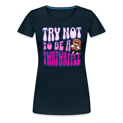 BENNETT PEACH "TRY NOT TO BE A TWATWAFFLE" Women’s Premium T-Shirt - deep navy