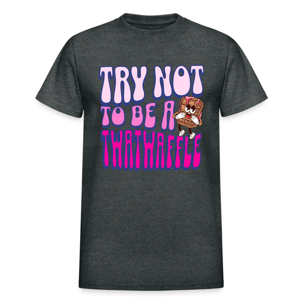 BENNETT PEACH "TRY NOT TO BE A TWATWAFFLE" Gildan Ultra Cotton Adult T-Shirt - deep heather