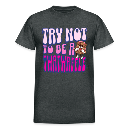 BENNETT PEACH "TRY NOT TO BE A TWATWAFFLE" Gildan Ultra Cotton Adult T-Shirt - deep heather