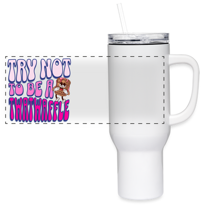 BENNETT PEACH "TRY NOT TO BE A TWATWAFFLE" 40 oz Travel Tumbler - white