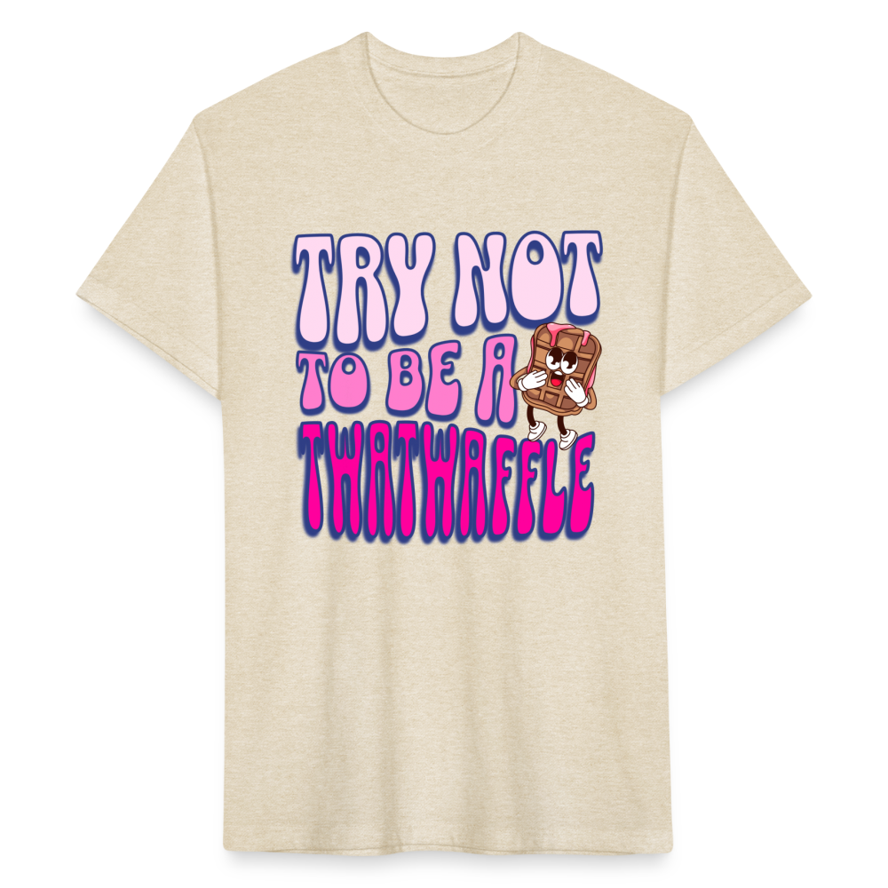 BENNETT PEACH "TRY NOT TO BE A TWATWAFFLE" Fitted Cotton/Poly T-Shirt by Next Level - heather cream