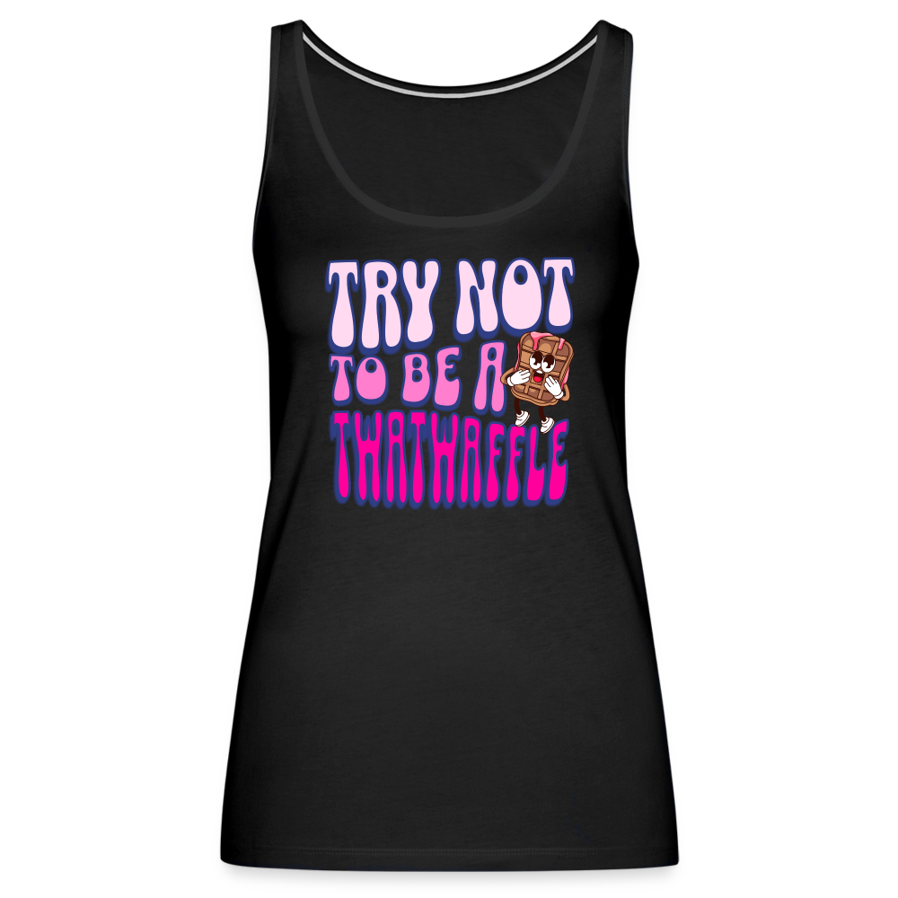 BENNETT PEACH "TRY NOT TO BE A TWATWAFFLE" Women’s Premium Tank Top - black