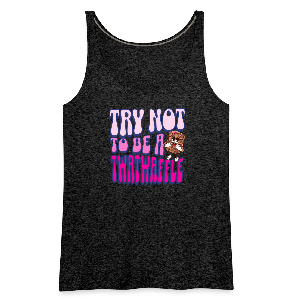 BENNETT PEACH "TRY NOT TO BE A TWATWAFFLE" Women’s Premium Tank Top - charcoal grey