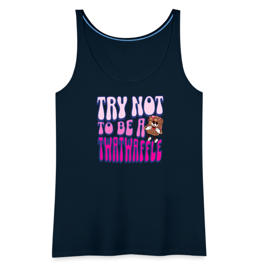 BENNETT PEACH "TRY NOT TO BE A TWATWAFFLE" Women’s Premium Tank Top - deep navy