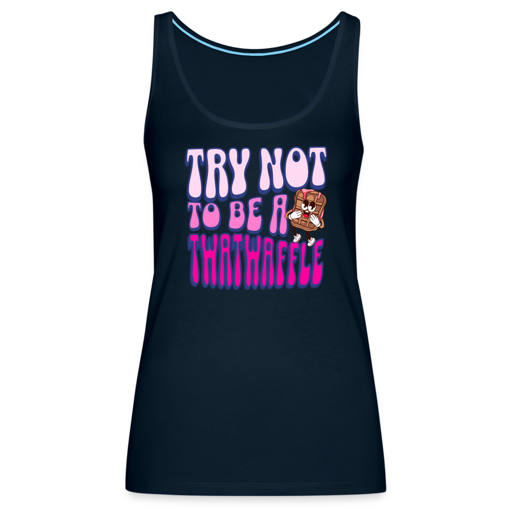 BENNETT PEACH "TRY NOT TO BE A TWATWAFFLE" Women’s Premium Tank Top - deep navy