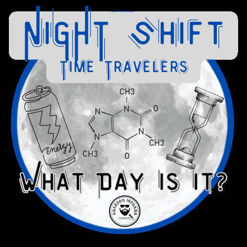 Graeson Mcgaha Comedy Night Shift Time Travelers-What Day Is It? Blue Version